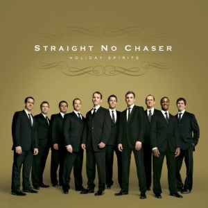 Straight No Chaser - Holiday Spirits