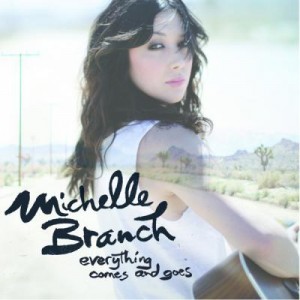 Michelle Branch - Everything Comes & Goes