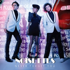 Noisettes - Never Forget You