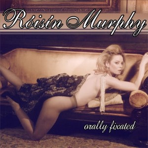 Roisin Murphy - Orally Fixated