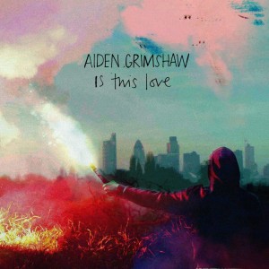 Aiden Grimshaw Is This Love