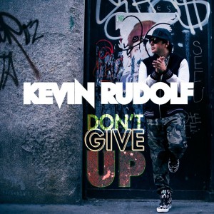 Kevin Rudolf Don't Give Up