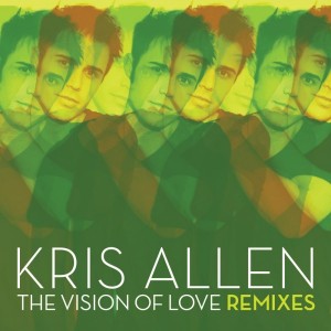 Kris Allen The Vision of Love Remixes