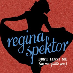 Regina Spektor Dont Leave Me Ne Me Quitte Pas
