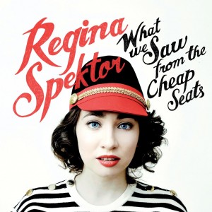 Regina Spektor What We Saw From The Cheap Seats
