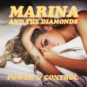 Marina and The Diamonds Power and Control