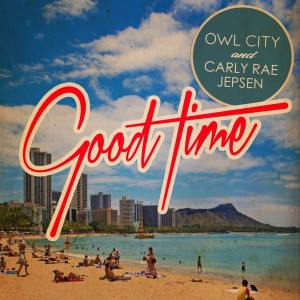 Owl City Carly Rae Jepsen Good Time