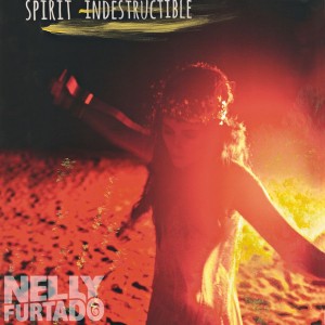 Nelly Furtado Spirit Indestructible