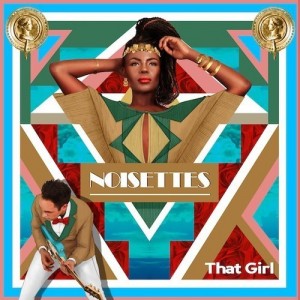 Noisettes That Girl