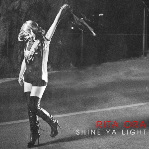 Rita Ora | Shine Ya Light