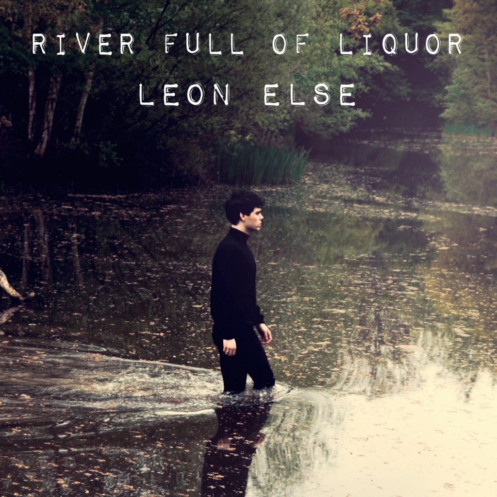 Leon Else - River Full Of Liquor