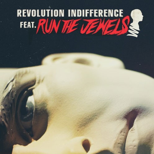 Revolution Indifference featuring Run The Jewels