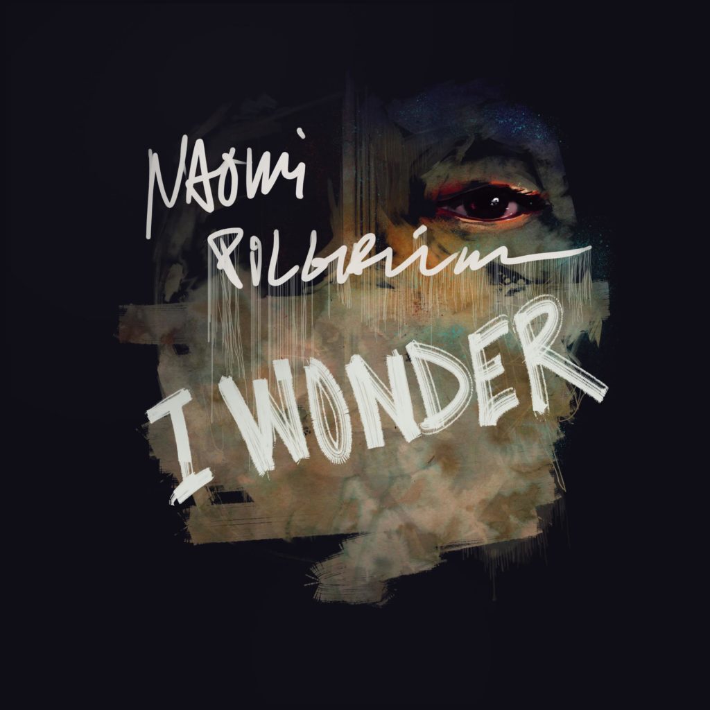 Naomi Pilgrim's "I Wonder" is out now. Look out for her new EP, Sink Like A Stone on June 3rd.