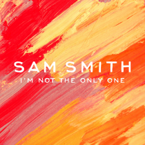 Sam Smith - I'm Not The Only One