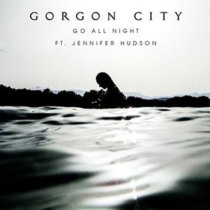 Gorgon City featuring Jennifer Hudson - Go All Night
