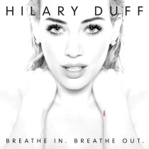 Hilary Duff will release her new album, Breathe In Breathe Out on June 15th via RCA Records!