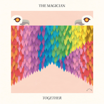 Check out "Together," the latest release from Belgian producer The Magician.